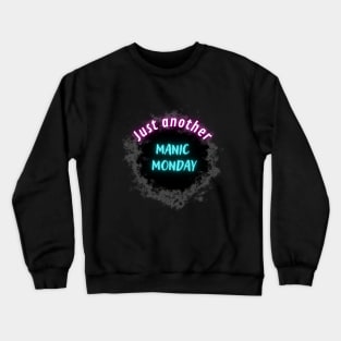 Just another manic monday Crewneck Sweatshirt